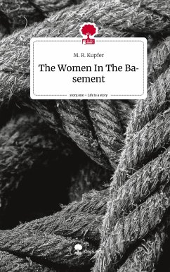 The Women In The Basement. Life is a Story - story.one - Kupfer, M. R.