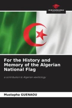 For the History and Memory of the Algerian National Flag - Guenaou, Mustapha