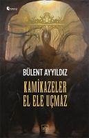 Kamikazeler El Ele Ucmaz - Ayyildiz, Bülent