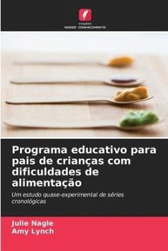 Programa educativo para pais de crianças com dificuldades de alimentação - Nagle, Julie;Lynch, Amy