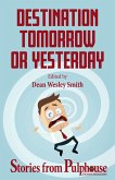 Destination Tomorrow or Yesterday: Stories from Pulphouse Fiction Magazine (Pulphouse Books) (eBook, ePUB)