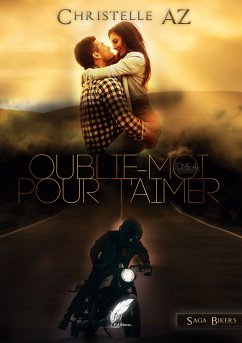 Oublie-moi pour t'aimer tome 4 (eBook, ePUB) - Az, Christelle