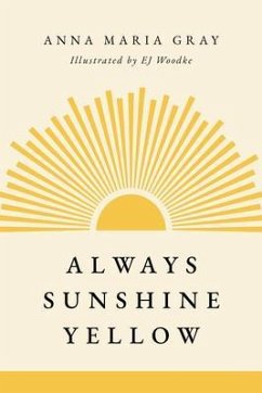 Always Sunshine Yellow (eBook, ePUB) - Gray, Anna Maria