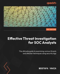 Effective Threat Investigation for SOC Analysts (eBook, ePUB) - Yahia, Mostafa