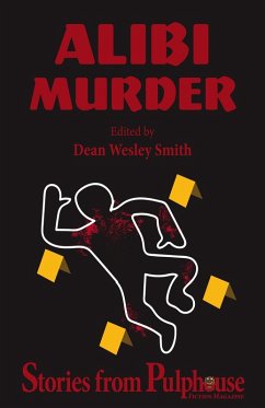Alibi Murder: Stories from Pulphouse Fiction Magazine (Pulphouse Books) (eBook, ePUB) - Anderson, Kevin J.; Smith, Dean Wesley; Reed, Annie; Rusch, Kristine Kathryn; Silverthorne, Lisa; Noux, O'Neil de; Collins, Ron; Senese, Rebecca M.; Oltion, Jerry; York, J. Steven; Vukcevich, Ray
