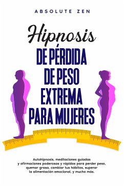 Hipnosis de pérdida de peso extrema para mujeres (eBook, ePUB) - Absolute Zen