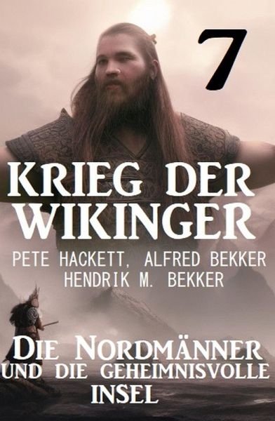 ¿Krieg der Wikinger 7: Die Nordmänner und die geheimnisvolle Insel (eBook, ePUB) ¿Krieg der Wikinger 7: Die Nordmänner und die geheimnisvolle Insel (eBook, ePUB)