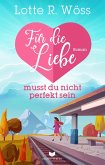 Für die Liebe musst du nicht perfekt sein (eBook, ePUB) Für die Liebe musst du nicht perfekt sein (eBook, ePUB)