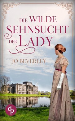 Die wilde Sehnsucht der Lady (eBook, ePUB) - Beverley, Jo