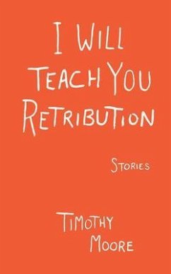 I Will Teach You Retribution (eBook, ePUB) - Moore, Timothy