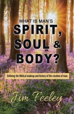 What Is Man's Spirit, Soul, & Body? (eBook, ePUB) - Feeley, Jim