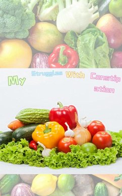 My Struggles with Constipation (eBook, ePUB) - Lam, Stephanie K. L.