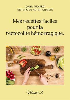Mes recettes faciles pour la rectocolite hémorragique. (eBook, ePUB) - Menard, Cédric