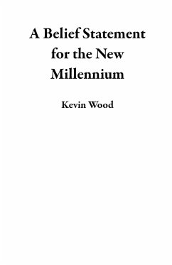 A Belief Statement for the New Millennium (eBook, ePUB) - Wood, Kevin