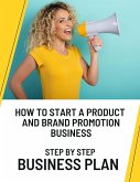 How to Start a Product and Brand Promotion Business: Step by Step Business Plan (eBook, ePUB)