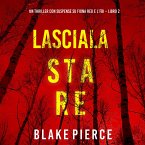 Lasciala stare (Un thriller con suspense su Fiona Red e l'FBI – Libro 2) (MP3-Download)