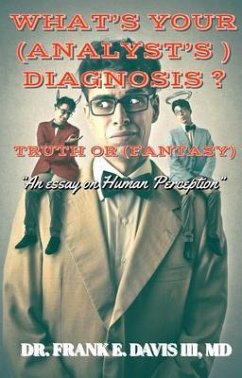 WHAT'S YOUR ANALYST'S (DIAGNOSIS) ? TRUE OR (FANTASY) ? (eBook, ePUB) - Davis, Frank
