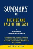 Summary of The Rise and Fall of the EAST By Yasheng Huang: How Exams, Autocracy, Stability, and Technology Brought China Success, and Why They Might Lead to Its Decline (eBook, ePUB)