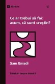 Ce ar trebui sa fac acum, ca sunt cre¿tin? (What Should I Do Now That I'm a Christian?) (Romanian) (eBook, ePUB)