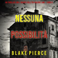 Nessuna possibilità (Un thriller con l'agente dell'FBI Valerie Law – Libro 6) (MP3-Download) - Pierce, Blake