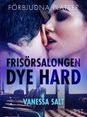 Förbjudna platser: Frisörsalongen Dye hard - erotisk novell (eBook, ePUB)