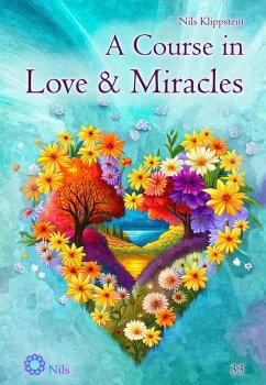 A Course in Love & Miracles (eBook, ePUB) - Klippstein, Nils