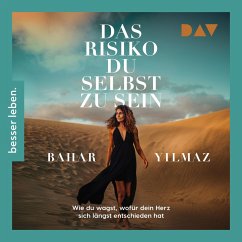 Das Risiko, du selbst zu sein. Wie du wagst, wofür dein Herz sich längst entschieden hat (MP3-Download) - Yilmaz, Bahar