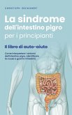 La sindrome dell'intestino pigro per i principianti - Il libro di auto-aiuto - Come interpretare i sintomi dell'intestino pigro, identificare le cause e guarire l'intestino (eBook, ePUB)