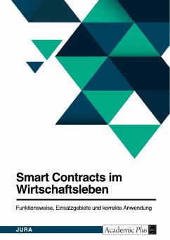 Smart Contracts im Wirtschaftsleben. Funktionsweise, Einsatzgebiete und korrekte Anwendung (eBook, PDF)