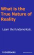 What is the True Nature of Reality?... - Bild 1