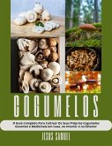 Cogumelos: O Guia Completo Para Cultivar Os Seus Próprios Cogumelos Gourmet e Medicinais em Casa, no Interior e no Exterior (eBook, ePUB)