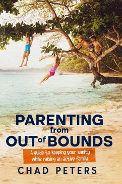 Parenting from Out of Bounds (eBook, ePUB) - Peters, Chad