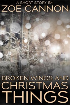 Broken Wings and Christmas Things (eBook, ePUB) - Cannon, Zoe