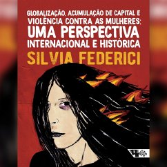 Globalização, acumulação de capital e violência contra as mulheres (MP3-Download) - Federici, Silvia