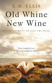Old Whine, New Wine (Encouragement, #1) (eBook, ePUB) Old Whine, New Wine (Encouragement, #1) (eBook, ePUB)