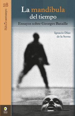 La mandíbula del tiempo: ensayos sobre Georges Bataille (eBook, PDF) - de la Serna, Ignacio Díaz