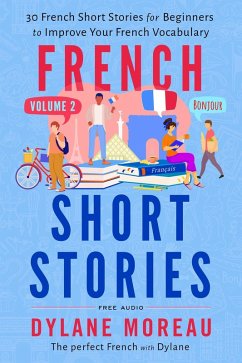 French Short Stories - Thirty French Short Stories for Beginners to Improve your French Vocabulary - Volume 2 (eBook, ePUB) - Moreau, Dylane