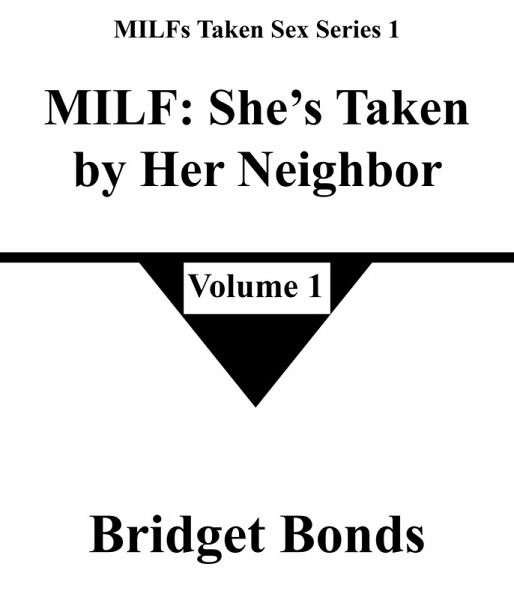 MILF: She's Taken by Her Neighbor 1 (MILFs Taken Sex Series 1, #1) (eBook, ePUB)