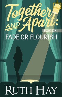 Fade or Flourish (Together and Apart, #6) (eBook, ePUB) - Hay, Ruth