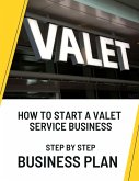 How to Start a Valet Service Business: Step by Step Business Plan (eBook, ePUB)