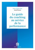 Le guide du coaching au service de la performance - 5e éd. (eBook, ePUB) Le guide du coaching au service de la performance - 5e éd. (eBook, ePUB)