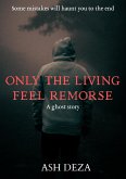 Only the Living Feel Remorse (eBook, ePUB)