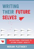 Writing Their Future Selves: Instructional Strategies to Affirm Student Identity (eBook, ePUB)