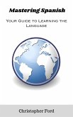 Mastering Spanish: Your Guide to Learning the Language (The Language Collection) (eBook, ePUB)