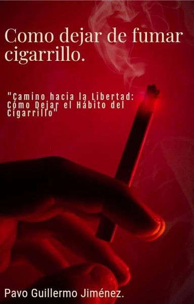 Cómo dejar de fumar cigarrillo. (1, #1) (eBook, ePUB) Cómo dejar de fumar cigarrillo. (1, #1) (eBook, ePUB)