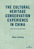 The Cultural Heritage Conservation Experience in China (eBook, PDF) The Cultural Heritage Conservation Experience in China (eBook, PDF)