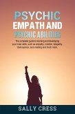 Psychic Empath and Psychic Abilities: The Complete Guide to Learning and Developing Your Inner Skills Such as Empath, Intuition, Telepathy, Clairvoyance, Aura Reading and Much More (Self-help, #4) (eBook, ePUB)