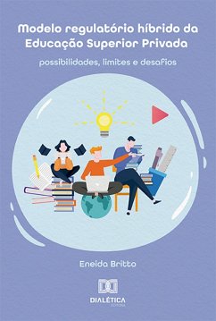 Modelo regulatório híbrido da Educação Superior Privada (eBook, ePUB) - Britto, Eneida