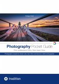 The Photography Pocket Guide for all amateur photographers who want to understand and apply the basics of photography. With many illustrations and tips for the perfect photo. (eBook, ePUB)