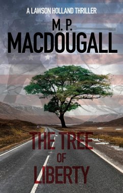 The Tree of Liberty (Lawson Holland Thrillers, #3) (eBook, ePUB) - Macdougall, M. P.